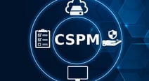 今話題のCSPMとは？実はクラウドセキュリティはCSPMだけでは不十分って本当？？